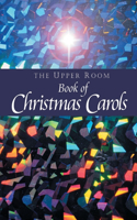 Upper Room Book of Christmas Carols