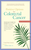 Positive Options for Colorectal Cancer: Self-help And Treatment