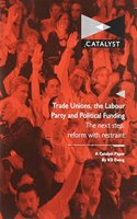 Trade Unions, the Labour Party and Political Funding