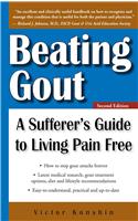 Beating Gout: A Sufferer's Guide to Living Pain Free