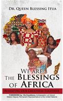 We Are The Blessings Of Africa