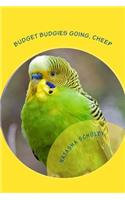 Budget Budgies Going, Cheep