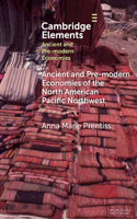 Ancient and Pre-Modern Economies of the North American Pacific Northwest