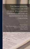 Bridgewater Treatises on the Power, Wisdom and Goodness of God as Manifested in the Creation; v.1