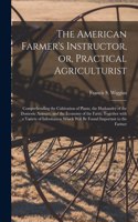 American Farmer's Instructor, or, Practical Agriculturist [microform]