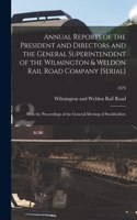 Annual Reports of the President and Directors and the General Superintendent of the Wilmington & Weldon Rail Road Company [serial]