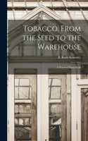 Tobacco. From the Seed to the Warehouse