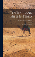 Ten Thousand Miles In Persia