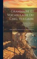 Grammaire Et Vocabulaire Du Grec Vulgaire