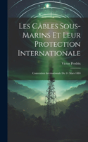 Les Câbles Sous-Marins Et Leur Protection Internationale