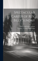 Spectacular Career of Rev. Billy Sunday