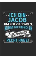 Ich bin Jacob Um Zeit zu sparen nehmen wir einfach an dass ich immer Recht habe!