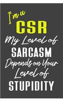 I'm A CSR My Level of Sarcasm Depends on Your Level of Stupidity
