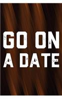 Go On A Date: Daily Success, Motivation and Everyday Inspiration For Your Best Year Ever, 365 days to more Happiness Motivational Year Long Journal / Daily Notebo