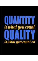 Quantity Is What You Count Quality Is What You Count On