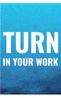 Turn In Your Work