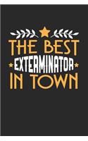 The Best Exterminator in Town: 6x9 inches college ruled notebook, 120 Pages, Composition Book and Journal, funny gift for your favorite Exterminator