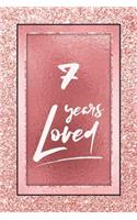 7 Years Loved
