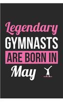 Birthday Gift for Gymnast Diary - Gymnastics Notebook - Legendary Gymnasts Are Born In May Journal