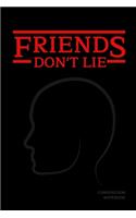 Friends Don't Lie Composition Notebook