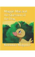 Maggie Mae and the Question of the Day