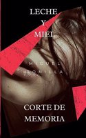 Leche y Miel: Corte de Memoria: Corte de memoria