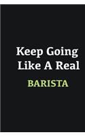 Keep Going Like a Real Barista: Writing careers journals and notebook. A way towards enhancement