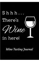 Shhh . . . There's Wine in Here! Wine Tasting Journal