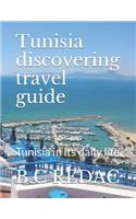 Tunisia discovering travel guide: Tunisia in its daily life