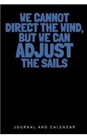 We Cannot Direct the Wind, But We Can Adjust the Sails