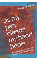 As My Pen Bleeds My Heart Heals