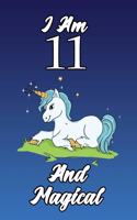 I Am 11 and Magical: 6x9 Unlined 120 Pages Writing Kids Birthday Notebook for Boys and Girls