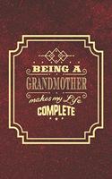 Being a Grandmother Makes My Life Complete: Family Grandma Women Mom Memory Journal Blank Lined Note Book Mother's Day Holiday Gift