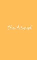 Class Autograph: Blank Unlined Keepsake Memory Book for All Your Favourite Celebrities, Sports Stars, Disney Cartoon Characters & Stars Autograph Book for Adults and