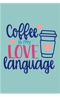 Coffee Is My Love Language