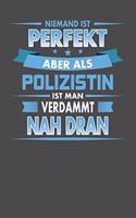 Niemand Ist Perfekt Aber Als Polizistin Ist Man Verdammt Nah Dran