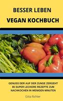 Vegan kochen Genuss der auf der Zunge zergeht 85 super leckere Rezepte zum Nachkochen in wenigen Minuten