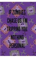 If Zombies Chase Us. I'm Tripping You. Nothing Personal.