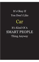It's Okay If You Don't Like Car It's Kind Of A Smart People Thing Anyway: Blank Lined Notebook Journal Gift Idea
