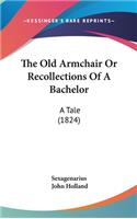 The Old Armchair or Recollections of a Bachelor