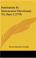 Institution Et Instruction Chretienne V1, Part 1 (1779)