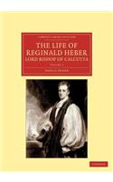 The Life of Reginald Heber, D.D., Lord Bishop of Calcutta