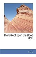 The Effect Upon the Blood Flow