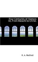 Four Centuries of Silence; Or, from Malachi to Christ.