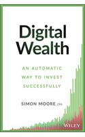 Digital Wealth: An Automatic Way to Invest Successfully(English)