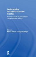 Implementing Occupation-centred Practice: A Practical Guide for Occupational Therapy Practice Learning