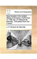 New Travels in the United States of America. Performed in 1788. by J.P. Brissot de Warville. Translated from the French.