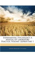 Experimental Psychology: A Manual of Laboratory Practice, Volume 1, Part 1