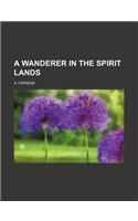 A Wanderer in the Spirit Lands