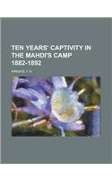 Ten Years' Captivity in the Mahdi's Camp 1882-1892